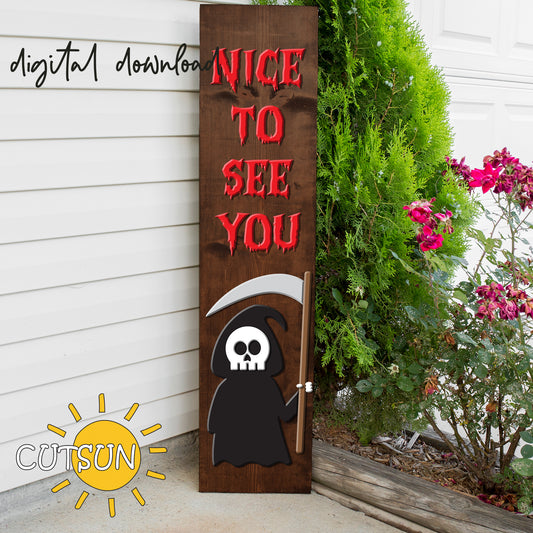 A vertical porch sign with a grim reaper design and the text 'NICE TO SEE YOU' in red. The sign is brown and has a wooden appearance with a white background.