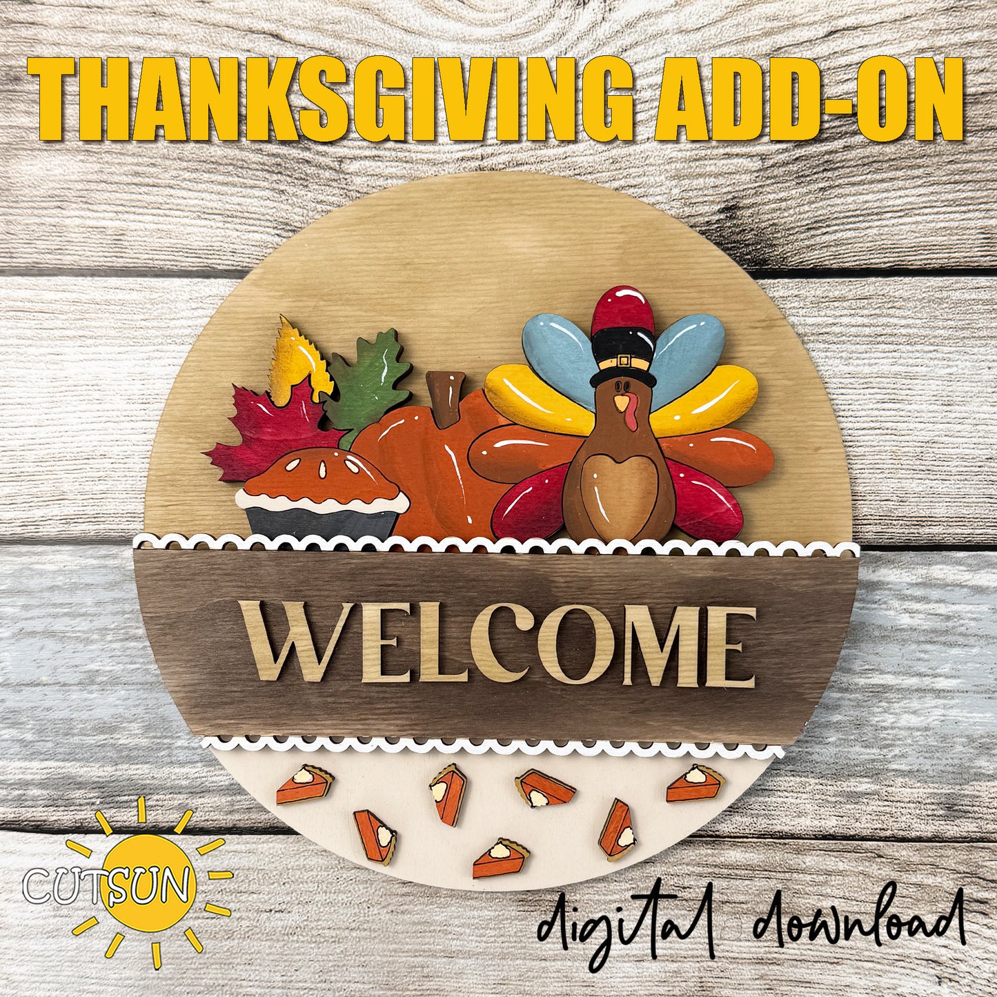 Layered Thanksgiving turkey add-on for the Interchangeable Round Sign featuring a pilgrim turkey, pumpkin, autumn leaves, pumpkin pie and pie slice accents, laser cut SVG for fall front door décor.