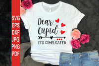 Valentine SVG | Dear Cupid SVG | Sarcastic Valentine SVG